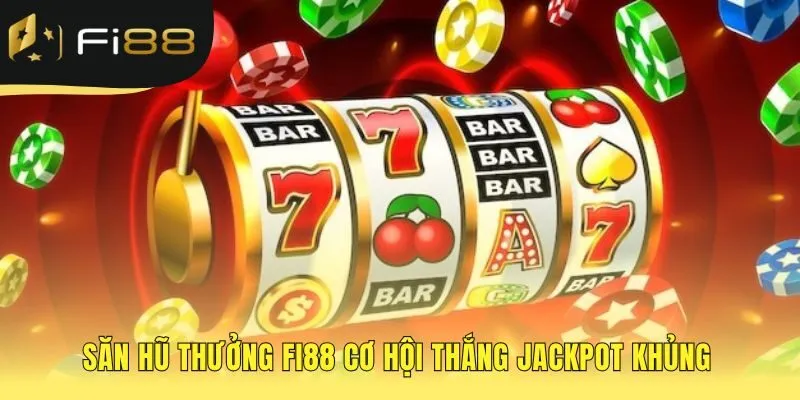Quỹ thưởng Jackpot Nổ hũ FI88 tích lũy từ cược của người chơi